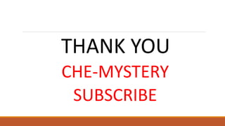 THANK YOU
CHE-MYSTERY
SUBSCRIBE
 