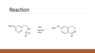 Reaction
CH3 O
NH
R
1
O
POCl3
Benzene
reflux
CH3
O
N
R
1
 