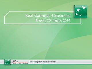 Real Connect 4 Business
Napoli, 20 maggio 2014
 