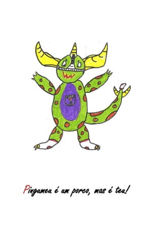 Pingumeu é um porco, mas é teu!
 