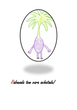 Rabanada tem cara achatada!
 