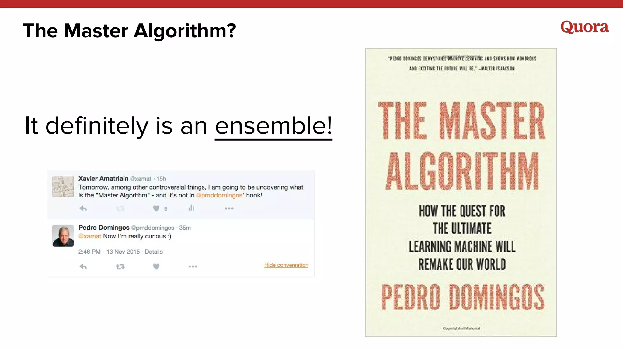 The Master Algorithm?
It definitely is an ensemble!
 