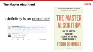 The Master Algorithm?
It definitely is an ensemble!
 