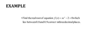 EXAMPLE
places.decimalthreecorrect to0.9and0.8betweenlies
which02)(equationofrootrealtheFind•  x
xexf
 
