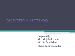 Prepared by
Md. Mujahid Islam
Md. Rafiqul Islam
Khaza Fahmida Akter
 