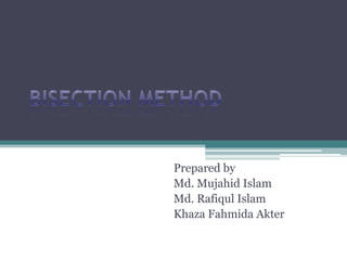 Prepared by
Md. Mujahid Islam
Md. Rafiqul Islam
Khaza Fahmida Akter
 
