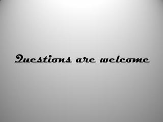 Questions are welcome
 