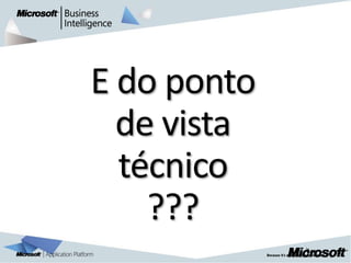 E do ponto
  de vista
  técnico
    ???
             |   6
 