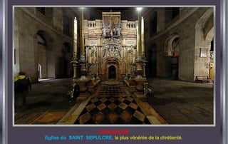 JERUSALEM Eglise du  SAINT  SEPULCRE,   la plus vénérée de la chrétienté. 
