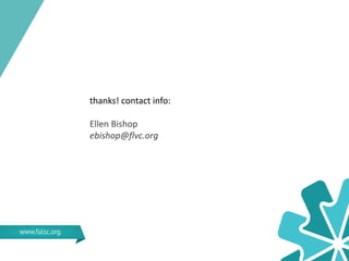 thanks! contact info:
Ellen Bishop
ebishop@flvc.org
 