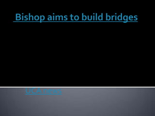  Bishop aims to build bridges UCA news 