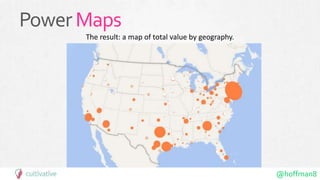 @hoffman8
PowerMaps
The result: a map of total value by geography.
 