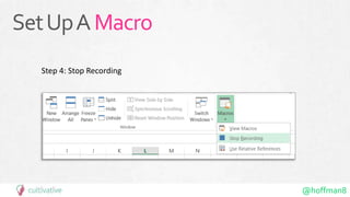 @hoffman8
SetUpAMacro
Step 4: Stop Recording
 