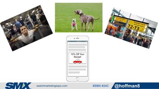 #SMX #24C @hoffman8
Sale On
Athletic
Tops!
Free S&H!
#1 Dog Lover’s
Subscription
Treat Box!
10% Off Your
Rental!
 