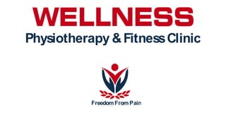 Physiotherapy &FitnessClinic
FreedomFromPain
 