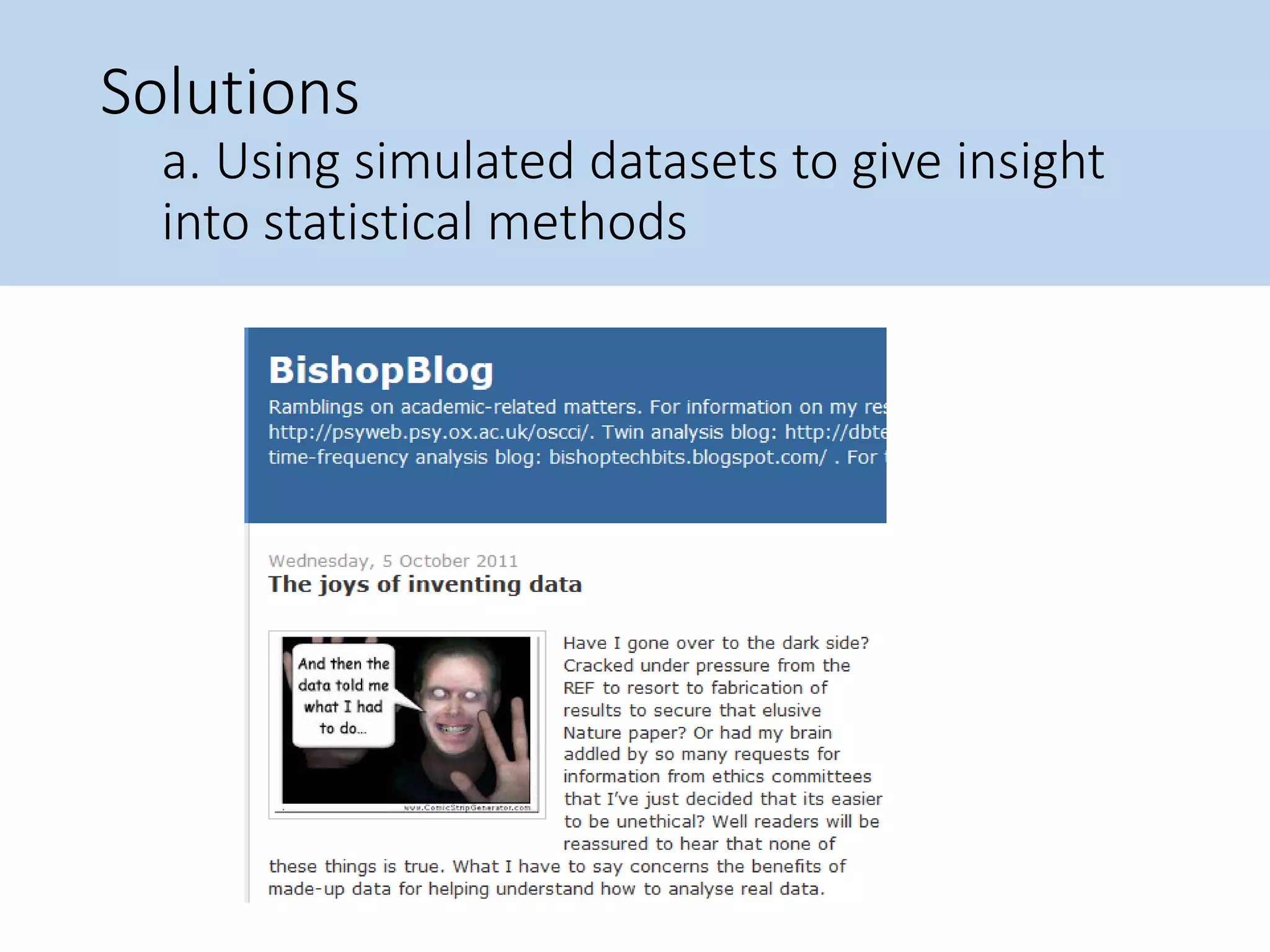 Solutions
a. Using simulated datasets to give insight
into statistical methods
 