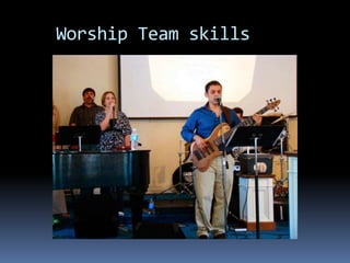 Worship Team skills
 