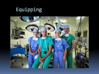 Equipping
 Surgeon
 