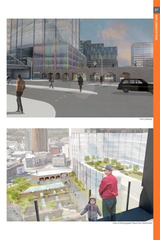 Oriel Gateway
View of Bishopsgate Plaza from Apartment
37
IMPLEMENTATION
 