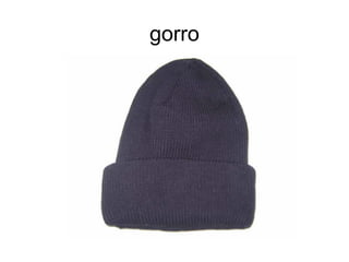 gorro
 
