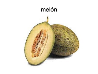 melón
 