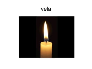 vela
 