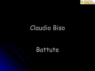 Claudio Biso Battute 