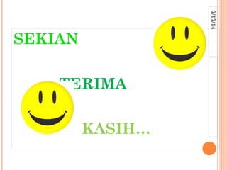 7/17/14
SEKIAN
TERIMA
KASIH…
 