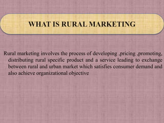 Rural marketing involves the process of developing ,pricing ,promoting,
 distributing rural specific product and a service leading to exchange
 between rural and urban market which satisfies consumer demand and
 also achieve organizational objective
 