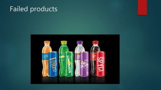 Failed products
 