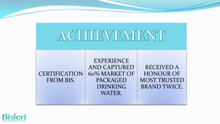 EXPERIENCE
AND CAPTURED
RECEIVED A
CERTIFICATION 60% MARKET OF
HONOUR OF
FROM BIS.
PACKAGED
MOST TRUSTED
DRINKING
BRAND TWICE.
WATER.

 