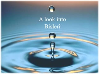 A look into Bisleri 