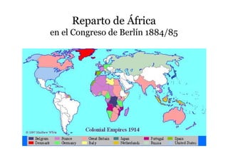 Reparto de África
en el Congreso de Berlín 1884/85
 