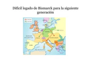 Difícil legado de Bismarck para la siguiente
generación
 