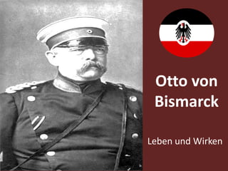 Otto von
Bismarck
Leben und Wirken
 