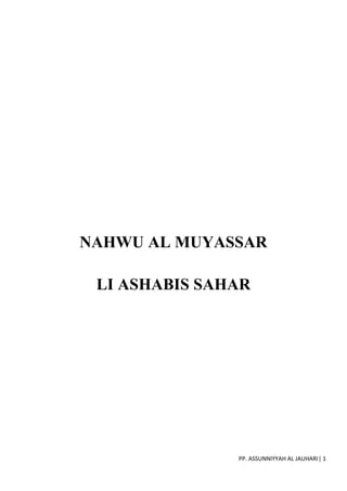 PP. ASSUNNIYYAH AL JAUHARI| 1
NAHWU AL MUYASSAR
LI ASHABIS SAHAR
 