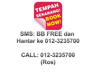 SMS: BB FREE danHantarke012-3235700CALL: 012-3235700(Ros)