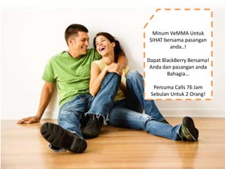 MinumVeMMAUntuk  SIHAT bersamapasangananda..!Dapat BlackBerry Bersama!AndadanpasanganandaBahagia…Percuma Calls 76 Jam SebulanUntuk 2 Orang!