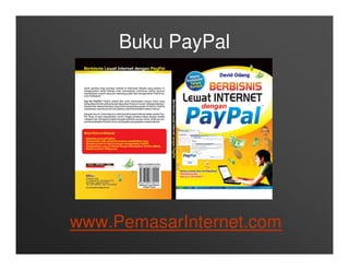 Buku PayPal




www.PemasarInternet.com
 