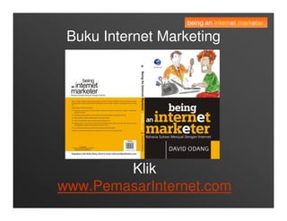 being an internet marketer

 Buku Internet Marketing




        Klik
www.PemasarInternet.com
 
