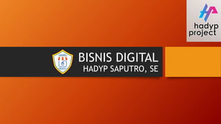 BISNIS DIGITAL
HADYP SAPUTRO, SE
 