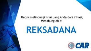 Untuk melindungi nilai uang Anda dari inflasi,
Menabunglah di

REKSADANA

 