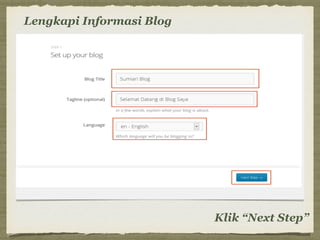 Lengkapi Informasi Blog
Klik “Next Step”
 