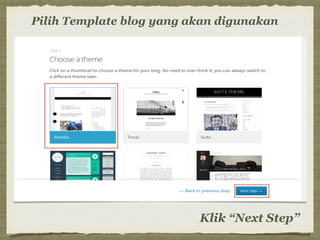Pilih Template blog yang akan digunakan
Klik “Next Step”
 