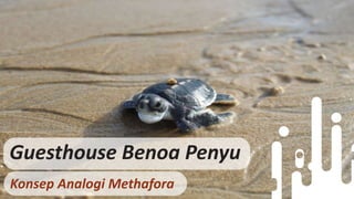 Guesthouse Benoa Penyu
Konsep Analogi Methafora
 