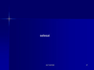 ALIT SURYANI 37
selesai
 