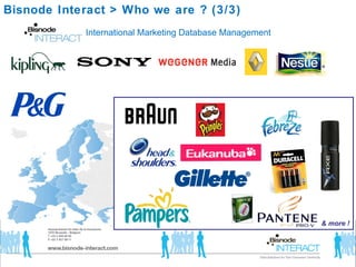 International Marketing Database Management  Bisnode Interact > Who we are ? (3/3)  & more ! 