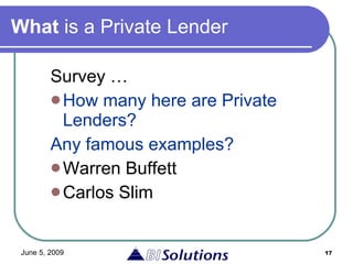 What  is a Private Lender Survey … How many here are Private Lenders? Any famous examples? Warren Buffett Carlos Slim 