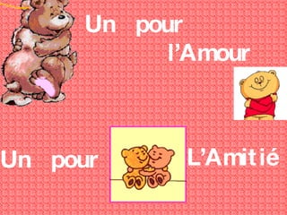 Un pour l’Amour Un pour L’Amitié