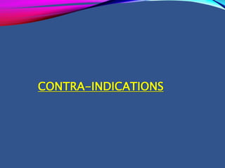 CONTRA-INDICATIONS
 